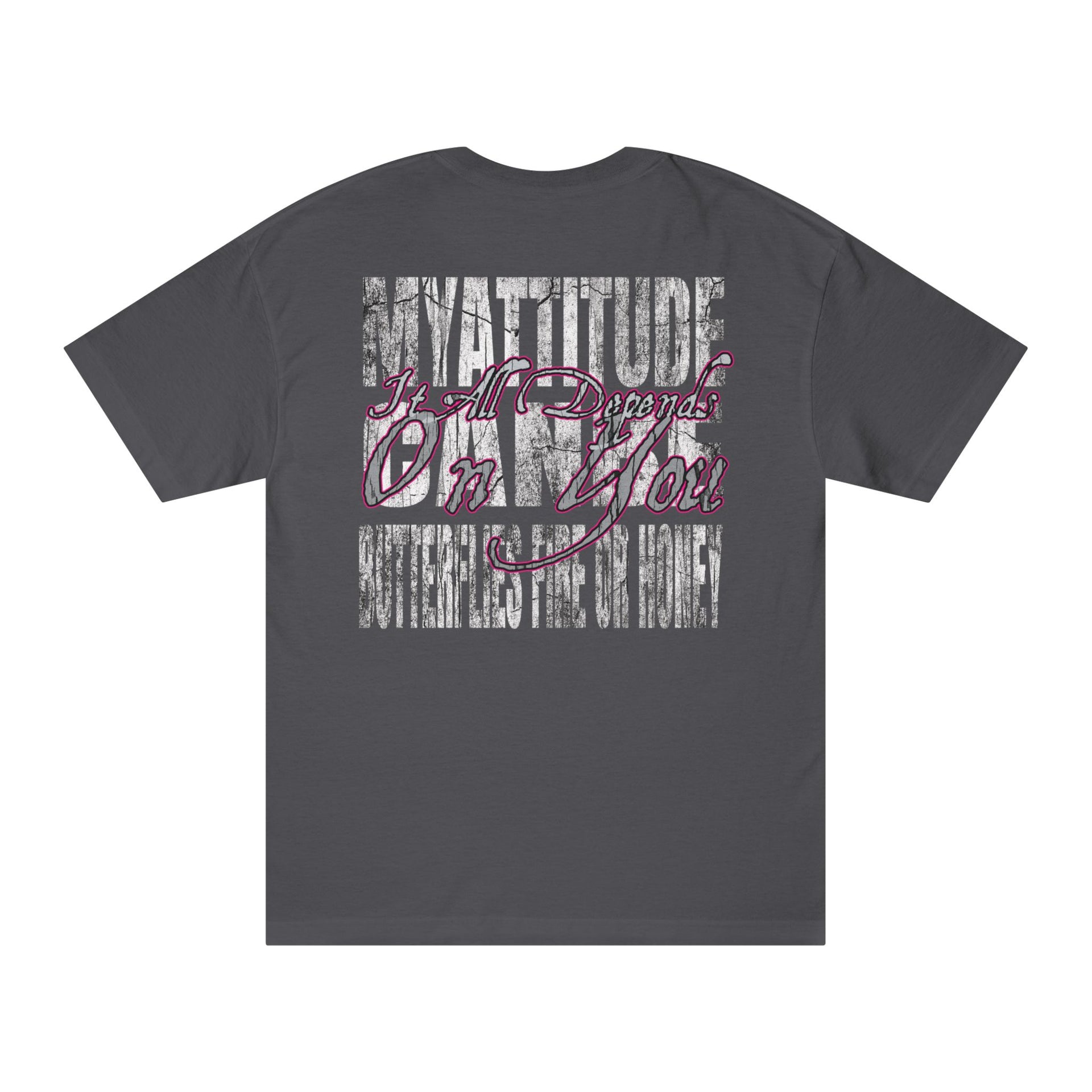 MY ATTITUDE CAN BE BUTTERFLIES, FIRE, OR HONEY…IT ALL DEPENDS ON YOU - KÄNXIUS GARMENTS 