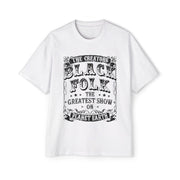 BLACK FOLK...GREATEST SHOW ON PLANET EARTH - KÄNXIUS GARMENTS 