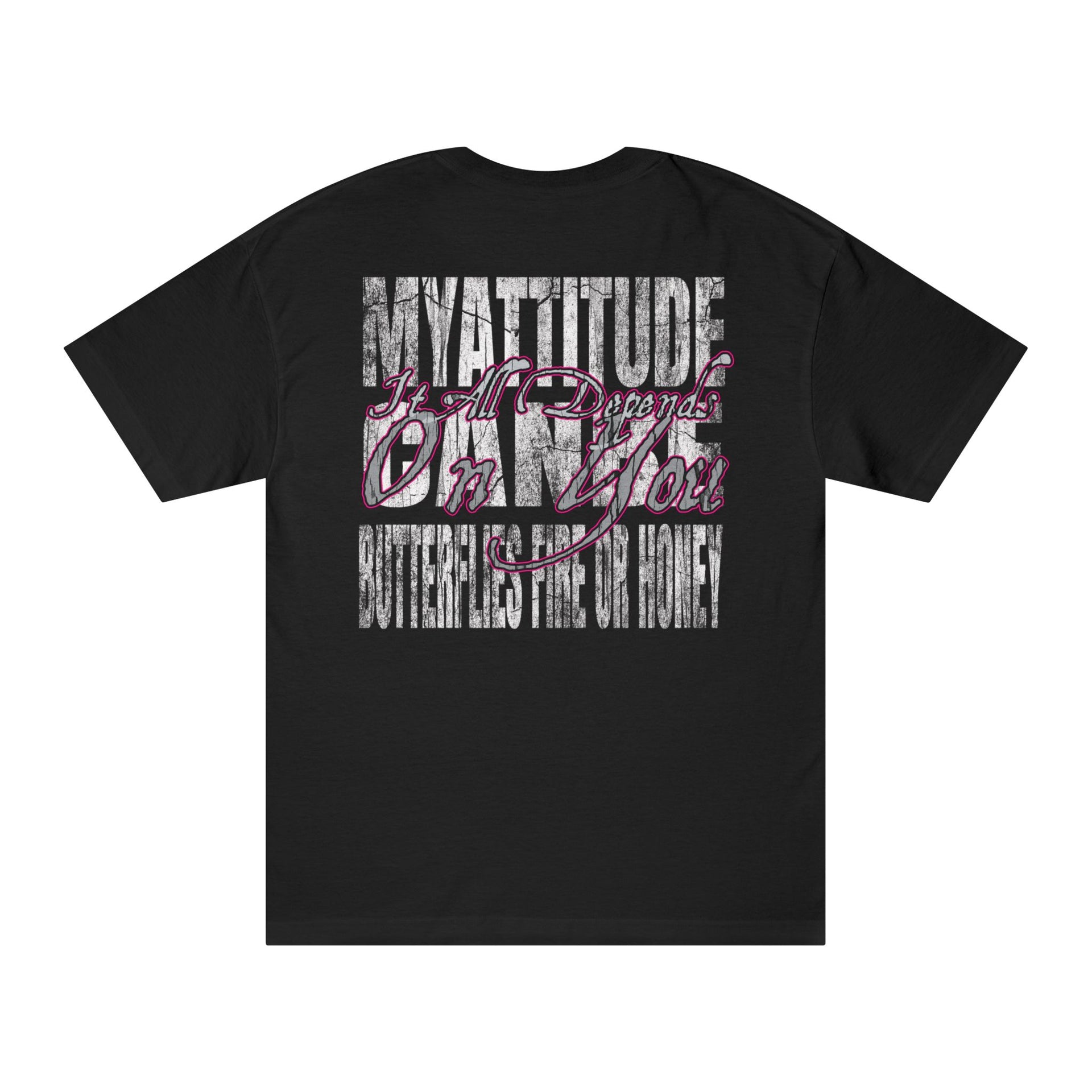 MY ATTITUDE CAN BE BUTTERFLIES, FIRE, OR HONEY…IT ALL DEPENDS ON YOU - KÄNXIUS GARMENTS 