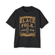 BLACK FOLK...THE GREATEST SHOW ON PLANET EARTH - KÄNXIUS GARMENTS 