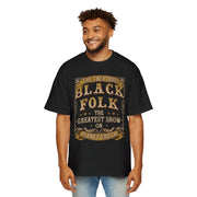 BLACK FOLK...THE GREATEST SHOW ON PLANET EARTH - KÄNXIUS GARMENTS 