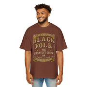 BLACK FOLK...THE GREATEST SHOW ON PLANET EARTH - KÄNXIUS GARMENTS 